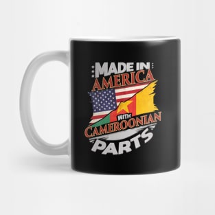 Made In America With Cameroonian Parts - Gift for Cameroonian From Cameroon Mug